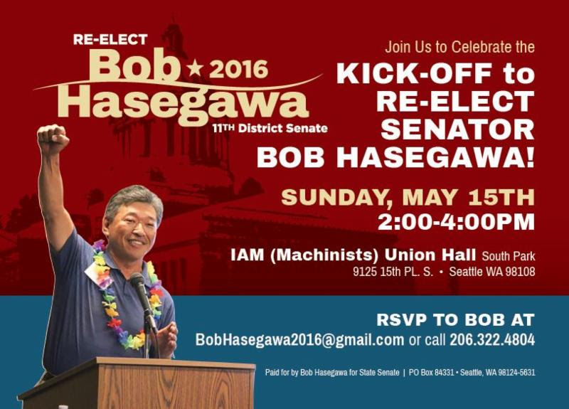 Bob Hasegawa Re-Election Kick-Off: Sunday, May 15th, 2pm-4pm @ the IAM (Machinists) Union Hall